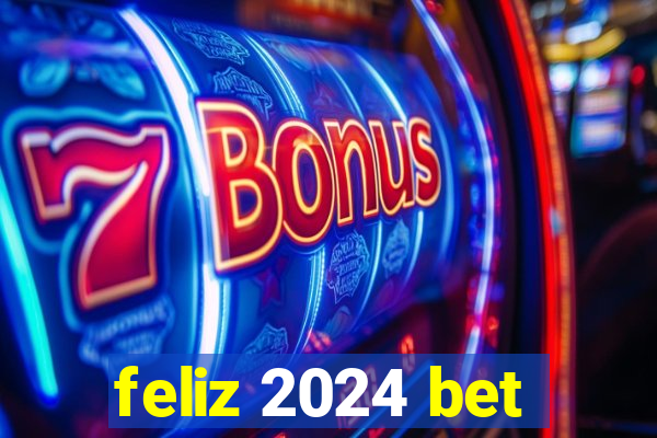 feliz 2024 bet